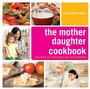 Cover: The Mother Daughter Cookbook - Zest Books (Tm)