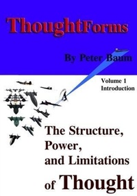 Enlarge image Cover: Thought Forms - The Structure, Power, and Limitations of Thought - BOOKBABY