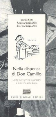 Abbildung von: Nella dispensa di Don Camillo. L'oste Giovannino Guareschi e la cucina della Bassa - Guido Tommasi Editore-Datanova