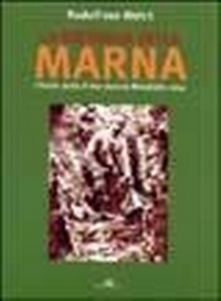 Abbildung von: La battaglia della Marna. L'inizio della prima guerra mondiale: 1914 - La storia ferita;Araba Fenice
