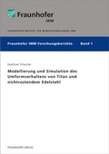 Cover: Modellierung und Simulation des Umformverhaltens von Titan und nichtrostendem Edelstahl - Fraunhofer Verlag