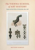 Cover: The Vienna School of Art History - Pennsylvania State University Press