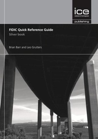 Enlarge image Cover: FIDIC Quick Reference Guide: Silver Book - ICE Publishing