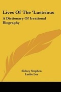 Cover: Lives Of The 'Lustrious - Kessinger Publishing