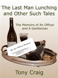Cover: Last Man Lunching and Other Such Tales - BOOKBABY