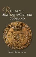 Cover: Regency in Sixteenth-Century Scotland - Boydell Press