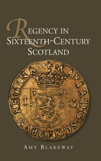 Enlarge image Cover: Regency in Sixteenth-Century Scotland - Boydell Press