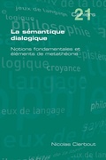 Cover: La Semantique Dialogique. Notions Fondamentales Et Elements de Metatheorie - College Publications