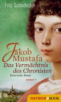 Cover: Jakob Mustafa - Das Verm&auml;chtnis des Chronisten - Haymon Verlag
