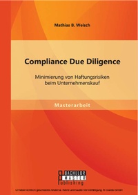 Abbildung von: Compliance Due Diligence: Minimierung von Haftungsrisiken beim Unternehmenskauf - Bachelor + Master Publishing