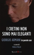 Bild: I cretini non sono mai eleganti. Giorgio Armani in parole sue - ETAS Management;Rizzoli