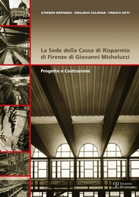 Abbildung von: La sede della Cassa di Risparmio di Firenze di Giovanni Michelucci. Progetto e costruzione - Universitario. Ingegneria;Polistampa