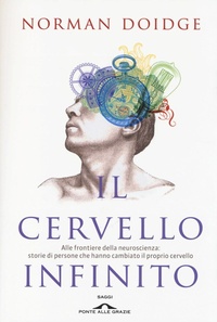 Abbildung von: Il cervello infinito. Alle frontiere della neuroscienza: storie di persone che hanno cambiato il proprio cervello - Saggi;Ponte alle Grazie