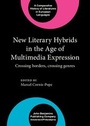 Cover: New Literary Hybrids in the Age of Multimedia Expression - John Benjamins Publishing Company