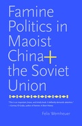 Cover: Famine Politics in Maoist China and the Soviet Union - Yale University Press