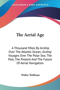 Abbildung von: The Aerial Age - Kessinger Publishing