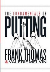 Abbildung von: The Fundamentals of Putting - Frankly Golf Publications