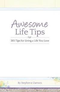 Enlarge image Cover: Awesome Life Tips - Stephenie Zamora Media