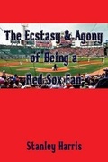 Cover: The Ecstasy & Agony of Being a Red Sox Fan - Critical Choices