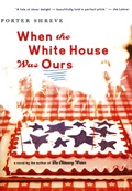 Cover: When the White House Was Ours - Mariner Books