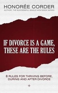 Cover: If Divorce is a Game, These are the Rules - Honoree Enterprises Publishing, LLC