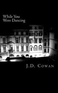 Cover: While You Were Dancing - John-David Cowan