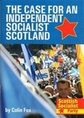 Cover: The Case for an Independent Socialist Scotland - Scottish Socialist Party