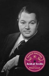 Abbildung von: Tango Masters: Anibal Troilo: Part 1 - Milonga Press