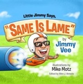 Cover: Little Jimmy Says, "Same Is Lame" - Atlas Press LLC