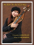 Cover: Mad Waltzing - A Biography of Jana Heller - Lulu.com