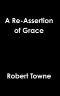 Cover: A Re-Assertion of Grace - Lulu.com