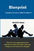 Cover: Blueprint - Sometimes the Future is What You Make it - Lulu.com