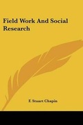 Cover: Field Work And Social Research - Kessinger Publishing