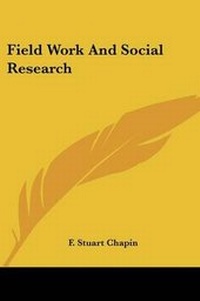 Enlarge image Cover: Field Work And Social Research - Kessinger Publishing