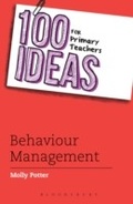 Cover: 100 Ideas for Primary Teachers: Behaviour Management - Bloomsbury Education