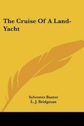 Cover: The Cruise Of A Land-Yacht - Kessinger Publishing