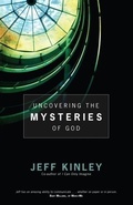 Cover: Uncovering the Mysteries of God - Baker Publishing Group