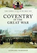 Cover: Coventry in the Great War - Pen & Sword Military