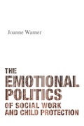 Cover: The Emotional Politics of Social Work and Child Protection - Policy Press