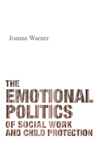 Enlarge image Cover: The Emotional Politics of Social Work and Child Protection - Policy Press