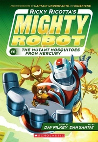 Enlarge image Cover: Ricky Ricotta's Mighty Robot vs The Mutant Mosquitoes from Mercury - Scholastic