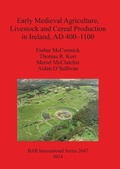 Cover: Early Medieval Agriculture Livestock and Cereal Production in Ireland AD 400-1100 - BAR Publishing