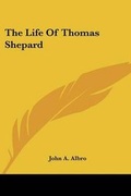 Cover: The Life Of Thomas Shepard - Kessinger Publishing