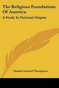 Enlarge image Cover: The Religious Foundations Of America - Kessinger Publishing