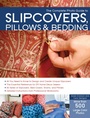 Cover: The Complete Photo Guide to Slipcovers, Pillows, and Bedding - Creative Publishing International, US