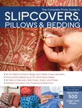 Cover: The Complete Photo Guide to Slipcovers, Pillows, and Bedding - Creative Publishing International, US