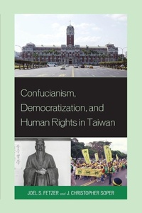 Enlarge image Cover: Confucianism, Democratization, and Human Rights in Taiwan - Lexington Books