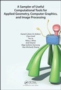 Cover: A Sampler of Useful Computational Tools for Applied Geometry, Computer Graphics, and Image Processing - Productivity Press
