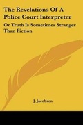 Cover: The Revelations Of A Police Court Interpreter - Kessinger Publishing