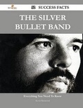 Cover: The Silver Bullet Band 52 Success Facts - Everything You Need to Know about the Silver Bullet Band - Emereo Publishing